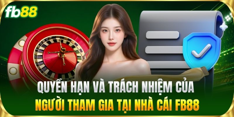 Quy Định Luật Lệ 2 Quyền hạn và trách nhiệm của người tham gia