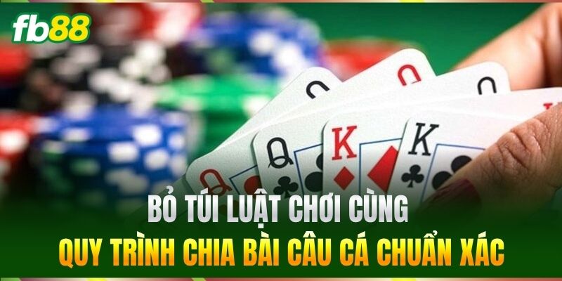 Bài Câu Cá FB88 - Kinh Nghiệm Chơi Rinh Tiền Thưởng Lớn 2 Bỏ túi luật chơi cùng quy trình chia Bài Câu Cá chuẩn xác