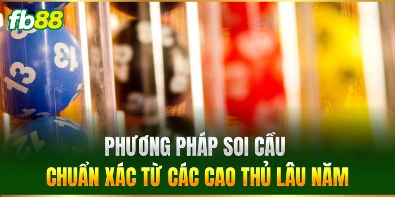 Xổ Số Vip - Trải Nghiệm Sảnh Quay Số Hot Nhất Tại FB88 3 Phương pháp soi cầu chuẩn xác từ các cao thủ lâu năm